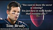 Tom Brady's Top 20 Quotes On Leadership And Excellence - Winning Mindset