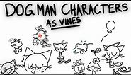 dog man characters as vines