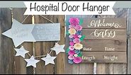 How to make a Nursery Door Hanger | DIY Hospital Door Hanger | Nursery Craft