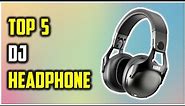 ✅Best DJ Headphone 2024 | Top 5 Best DJ Headphones You Can Buy Right Now