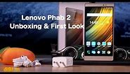 Lenovo Phab 2 Unboxing and First Impressions | Digit.in