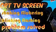 how to fix CRT TV picture screen flickering, blinking, flashing & shaking problem repairing