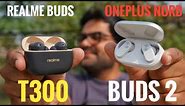 realme Buds T300 VS OnePlus Nord Buds 2 Detailed comparison with Testing ⚡⚡