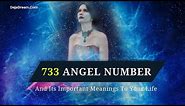 733 Angel Number And Its Important Meanings To Your Life