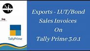 Exports with LUT/Bond on Tally Prime, Sales Exports LUT/Bond on Tally Prime 3.0.1