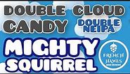 Beer Review #704 - Double Cloud Candy - DDH Double NEIPA - Mighty Squirrel Brewing Co.