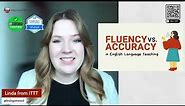 A Guide to Fluency vs. Accuracy in English Language Teaching