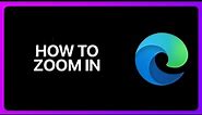 How To Zoom In Microsoft Edge Tutorial