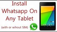 Install Whatsapp On Any Android Tablet: Fixed "This App Is Not Compatible With Your Device"