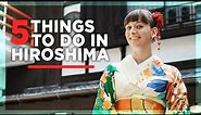 5 Things to Do in Hiroshima, Japan with Emma [Tokidoki Traveller]