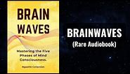 Brain Waves - Mastering the Five Phases of Mind Consciousness Audiobook