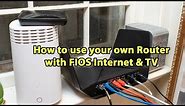 How to use your own router with Verizon FIOS Internet & TV