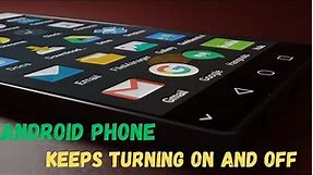 Android Phone Keeps Turning on and off by Itself | Fix Phone Turns off or Restarts Randomly