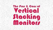 Vertical Stacking Monitors: Is It A Bad Idea? (Pros & Cons)