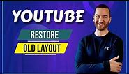 How To Restore Old YouTube Layout (2024 Fast Tutorial)