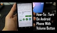 How-To : Turn On Android Phone With Volume Button