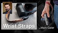 Wrist Straps - Why I primarily use them with my cameras