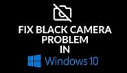 Fix Camera Black Screen on Windows 10