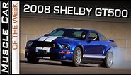 2008 Shelby GT500: Muscle Car Of The Week Video Episode 243