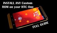 How to Install ANY Custom ROM on your HTC One