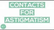 Contact Lenses for Astigmatism | Are Toric Contact Lenses Right for You?