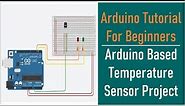 Arduino Tutorial For Beginners | Arduino Temperature Sensor With LED Project