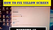 How to Fix Yellow Screen On Windows 10 - Problem Solved
