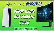 PS5 Update 1440p 120Hz HDR & Samsung Odyssey G7 Guide