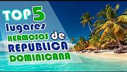 Top 5 Destinos Turísticos de República Dominicana que son espectaculares, cuál es tu preferido?