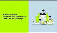 Podesi osnovne Hipernet WiFi parametre preko Yettel aplikacije
