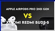 Apple AirPods Pro 2nd Gen vs Xiaomi Redmi Buds 5 Comparison