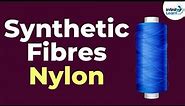 Types of Synthetic Fibres - Nylon | Don't Memorise