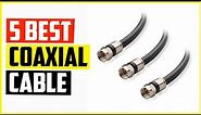 Top 5 Best Coaxial Cable Reviews in 2022