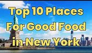 Top 10 Places to Eat Near Me in New York USA Good Food Places New York City