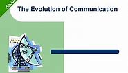 PPT - The Evolution of Communication PowerPoint Presentation, free download - ID:1062134