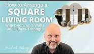 How to Arrange a Square Living Room With Doors on 3 Walls and a Pass Through