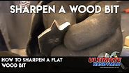 How to sharpen a flat wood bit