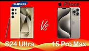 Samsung S24 Ultra vs iPhone15 Pro Max