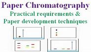 Paper Chromatography - Practical requirements, development techniques, Visualization, Analysis.