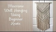 Macrame Wall Hanging With Basic Beginner Knots Tutorial DIY