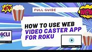 How to use Web Video Caster App to cast to Roku (VIDEO TUTORIAL!)
