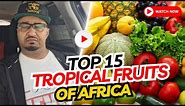 Top 15 Tropical Fruits of Africa/african fruits/top african fruits