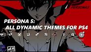 All Persona 5 PS4 Dynamic Themes (including JP Collector Edition Themes)