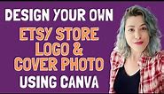 How to Design Your Etsy Shop Logo & Etsy Cover Photo using Canva (Simple Etsy Branding Tutorial)