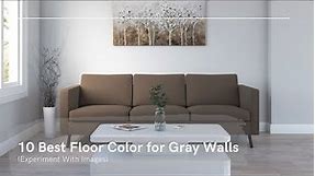 10 Best Floor Colors for Gray Walls