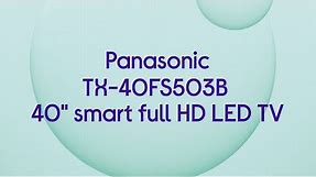 Panasonic TX-40FS503B 40" Smart Full HD HDR LED TV - Product Overview