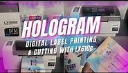 Hologram Digital Label Printing and Cutting with LX610e