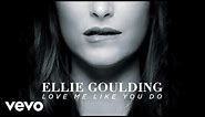 Ellie Goulding - Love Me Like You Do (Official Audio)