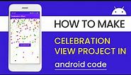 How to Create Celebration Effect in Android Studio | CelebrateEffect | KonfettiView | androidCODE