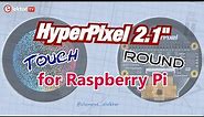 Pimoroni HyperPixel2r Round Touch Display for Raspberry Pi